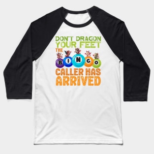 The Bingo Caller Has Arrived Cute Dragon Baseball T-Shirt